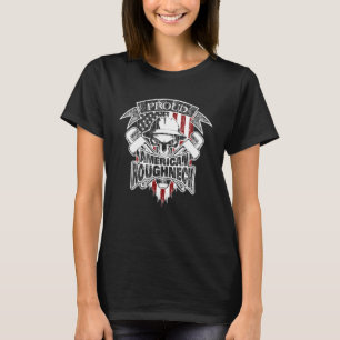 Proud Oil Rig Roughneck Oilfield Worker with Ameri T-Shirt