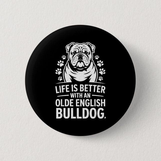 Proud Olde English Bulldog Life Is Better Dog Funn 2 Inch Round Button (Front)
