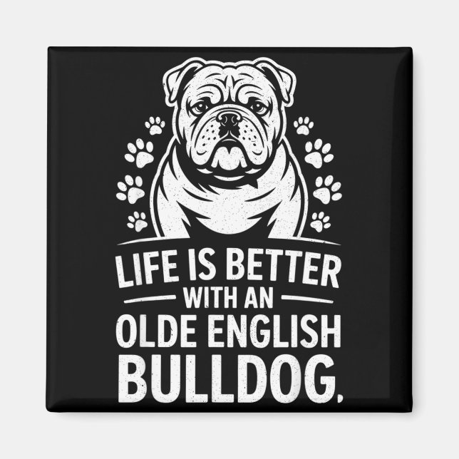 Proud Olde English Bulldog Life Is Better Dog Funn Magnet (Front)