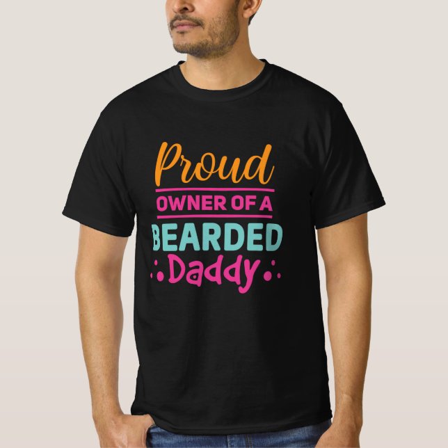 Proud owner of a bearded daddy T-Shirt (Front)