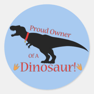 Proud Owner of a Dinosaur Classic Round Sticker
