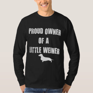 Proud Owner Of A Little Weiner Dachshund T-Shirt