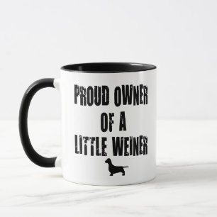 Proud Owner of a Little Weiner Mug
