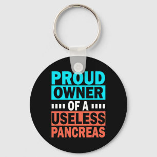 Proud Owner Of A Useless Pancreas Diabetes Awarene Keychain