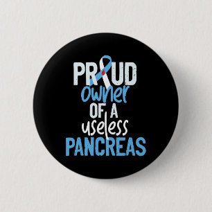 Proud Owner Of A Useless Pancreas Type 1 Diabetes  2 Inch Round Button