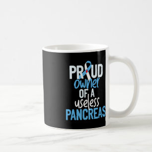 Proud Owner Of A Useless Pancreas Type 1 Diabetes Coffee Mug