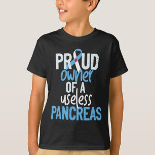 Proud Owner Of A Useless Pancreas Type 1 Diabetes T-Shirt