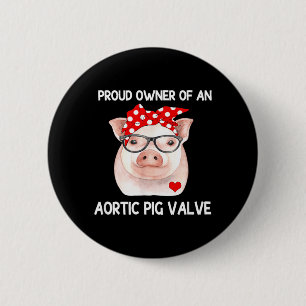 Proud Owner Of An Aortic G Valve Heart Disease 2 Inch Round Button