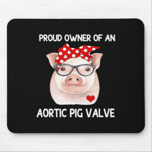 Proud Owner Of An Aortic Pig Valve Heart Disease A Mouse Pad