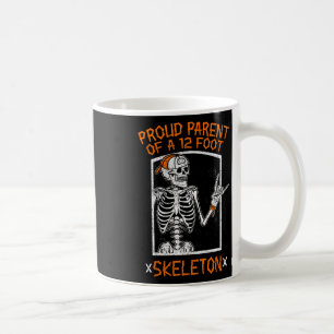 Proud Parent Of A 12 Foot Skeleton - Halloween  Coffee Mug