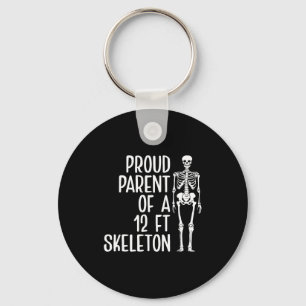 Proud Parent Of A 12ft Skeleton Funny Family Quote Keychain