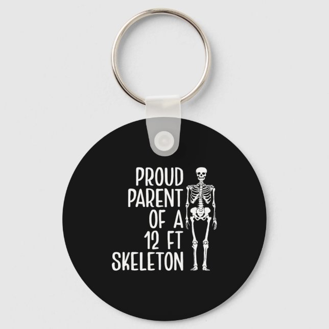 Proud Parent Of A 12ft Skeleton Funny Family Quote Keychain (Front)