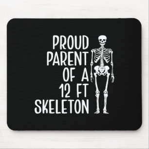 Proud Parent Of A 12ft Skeleton Funny Family Quote Mouse Pad