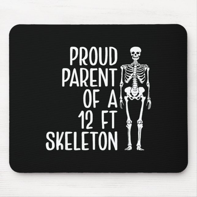 Proud Parent Of A 12ft Skeleton Funny Family Quote Mouse Pad (Front)