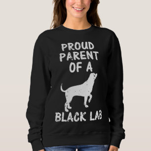 Proud Parent Of A Black Lab Sweatshirt