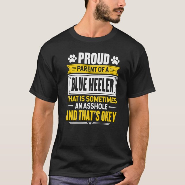 Proud Parent Of A Blue Heeler Dog Owner Mom Dad T-Shirt (Front)
