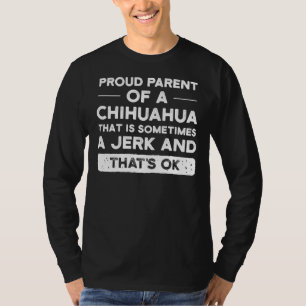 Proud Parent Of A Chihuahua Chihuahua Mom Chihuahu T-Shirt