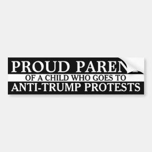 Proud Parent Of A Child - Anti-Trump Protests Bumper Sticker