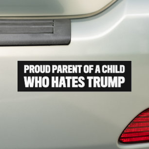 Proud Parent of a Child Who Hates Trump Bumper Sticker