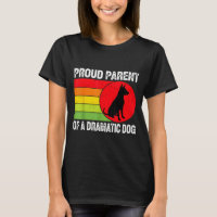 Proud Parent Of A Dramatic Dog Silhouette Retro De
