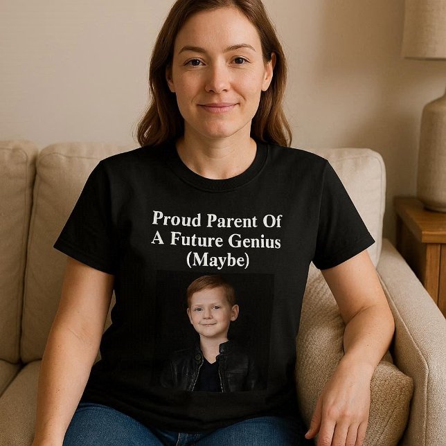 Proud Parent Of A Future Genius (Maybe) T-Shirt (Creator Uploaded)