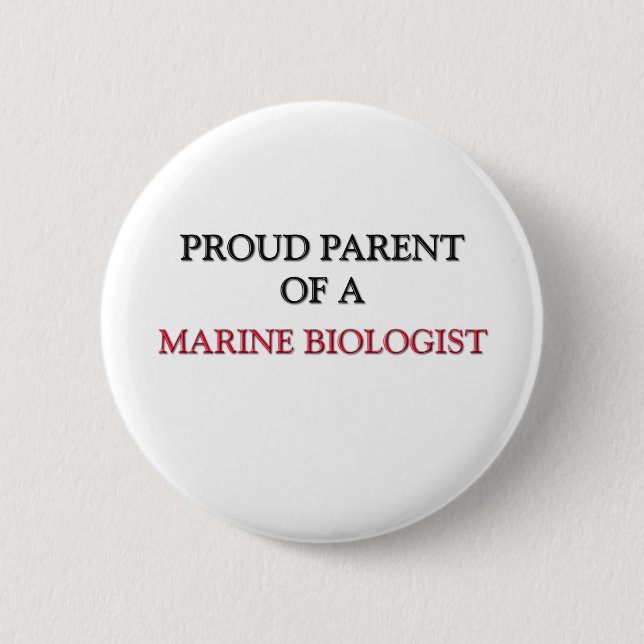 Proud Parent Of A MARINE BIOLOGIST 2 Inch Round Button (Front)