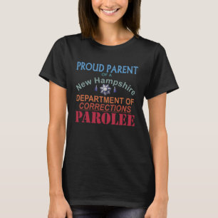 Proud Parent of a New Hampshire Prison Parolee Mem T-Shirt