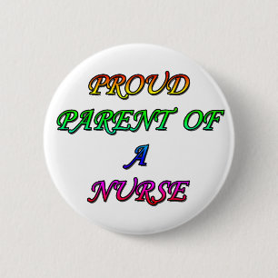 PROUD PARENT OF A NURSING 2 INCH ROUND BUTTON