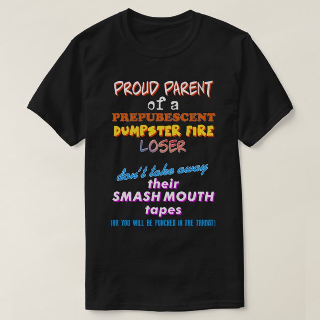 Proud Parent of a Prepubescent Dumpster Fire T-Shirt (Design Front)