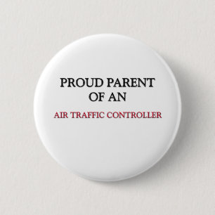 Proud Parent OF AN AIR TRAFFIC CONTROLLER 2 Inch Round Button