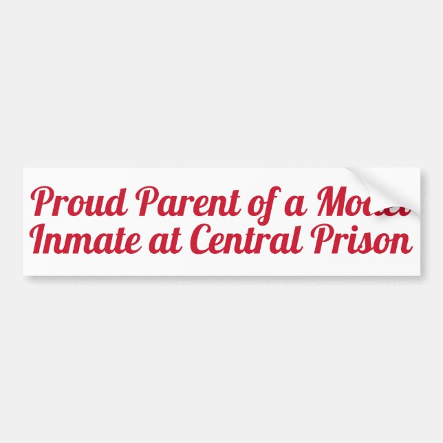 Proud Parent of Model Inmate at Central Prison Fun Bumper Sticker (Front)