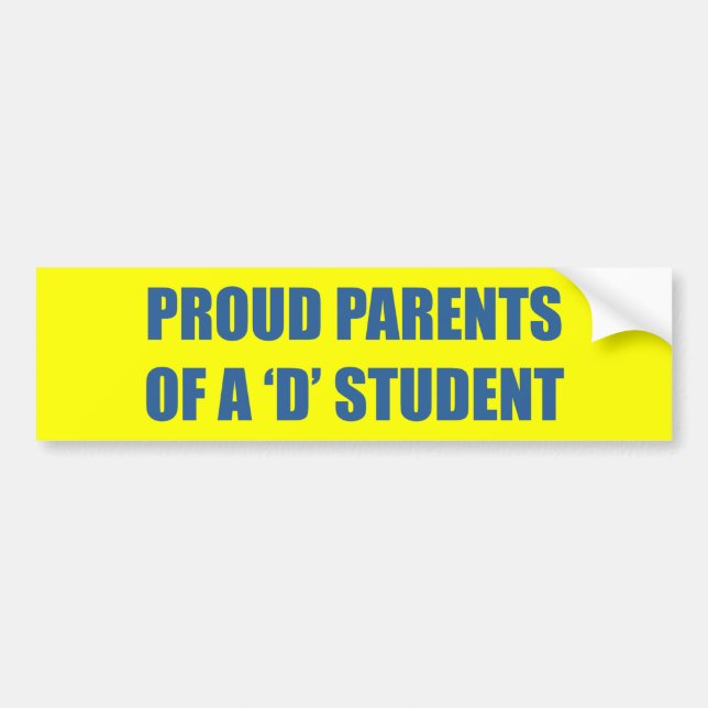 PROUD PARENTS OF A 'D' STUDENT BUMPER STICKER (Front)