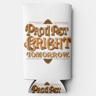 Proud Past Bright Tomorrow Seltzer Can Cooler
