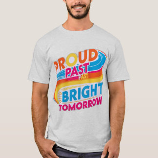 Proud Past Bright Tomorrow T-Shirt