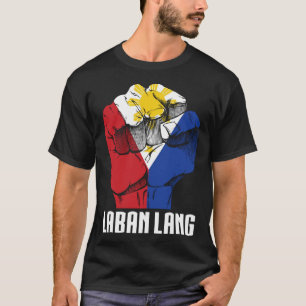 Proud Philippines  Quote Laban Lang Filipino Origi T-Shirt