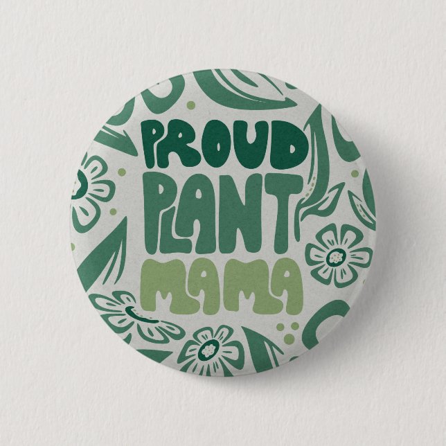 Proud Plant Mama – Bold Plant Lover 2 Inch Round Button (Front)