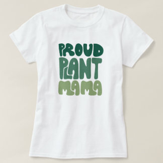 Proud Plant Mama – Bold Plant Lover T-Shirt