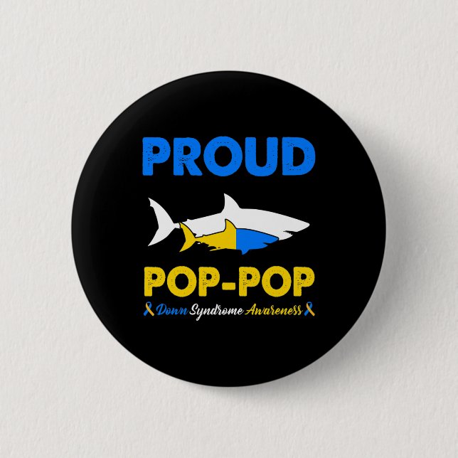 Proud Pop Pop Shark Down Syndrome Awareness T21  2 Inch Round Button (Front)