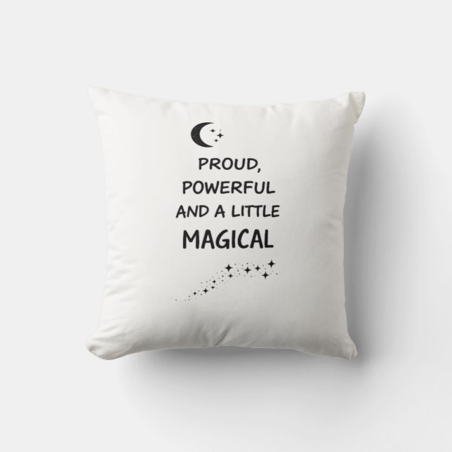 Proud Powerful Magical Quote Throw Pillow (Front)