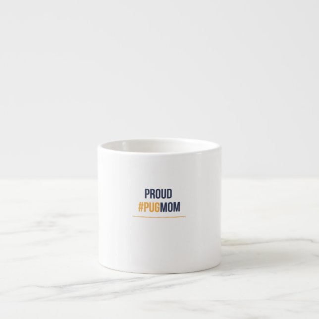 Proud pug mom espresso cup (Front)
