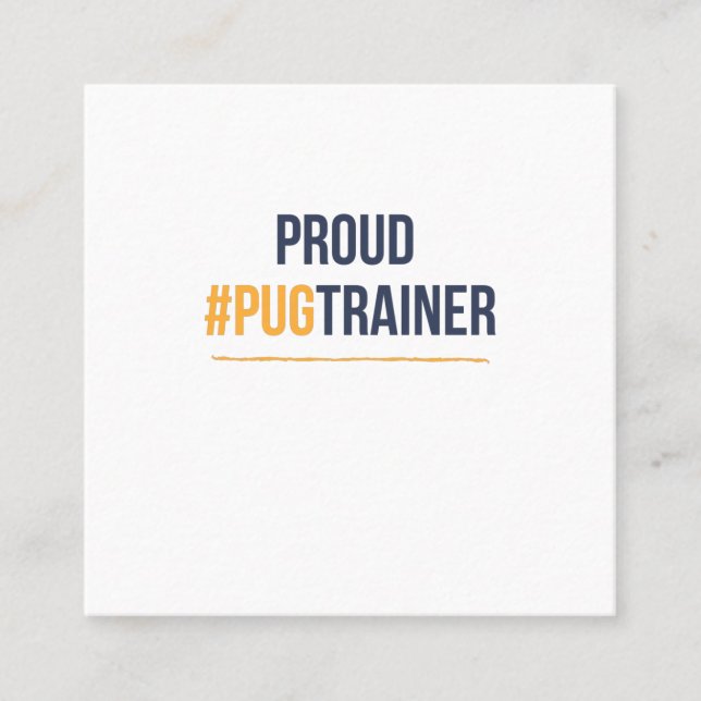 Proud pug trainer square business card (Front)