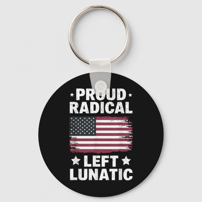 Proud Radical Left Lunatic  Keychain (Front)