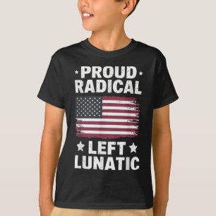 Proud Radical Left Lunatic T-Shirt