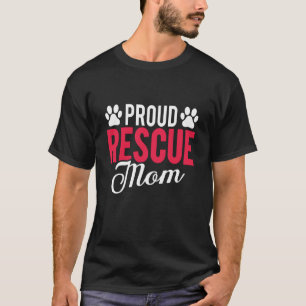 Proud Rescue Mom Shelter Dog Cat Love Animal T-Shirt