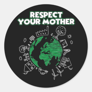 PROUD RESPECT YOUR MOTHER Earth Day Classic Round Sticker