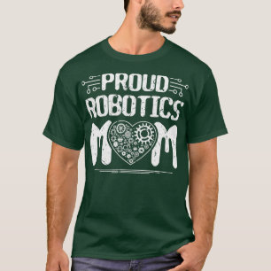 Proud Robotics Mom Robot Engineering Science Teach T-Shirt