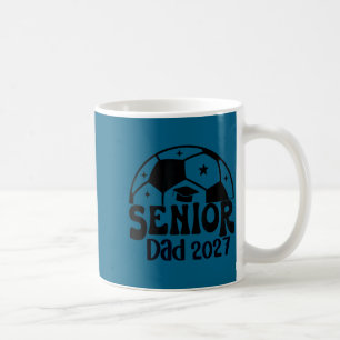 Proud senior dad soccer class of 2027 graduation coffee mug