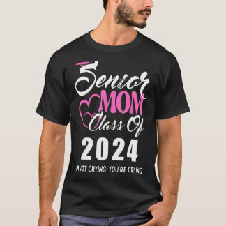 Proud senior mom 2024 graduation class of not cryi T-Shirt