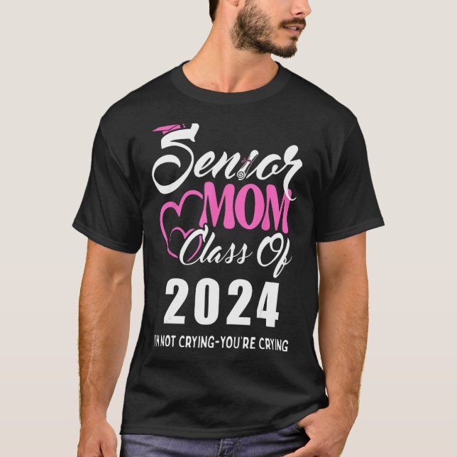 Proud senior mom 2024 graduation class of not cryi T-Shirt (Front)