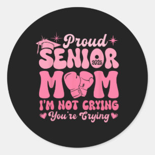 Proud Senior Mom 2025 Funny Joke Crying Graduation Classic Round Sticker